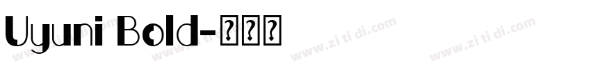 Uyuni Bold字体转换